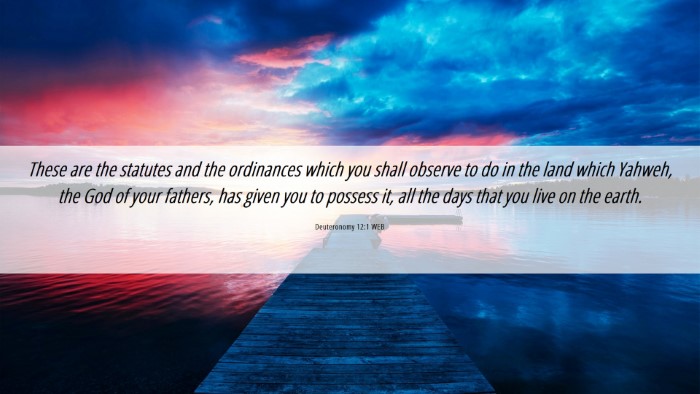 Picture 06 - Deuteronomy 12:1 WEB Desktop Wallpaper - These are the statutes and the ordinances which - Desktop Bible Verse Wallpaper