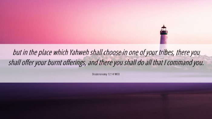 Picture 06 - Deuteronomy 12:14 WEB Desktop Wallpaper - but in the place which Yahweh shall choose in one - Desktop Bible Verse Wallpaper