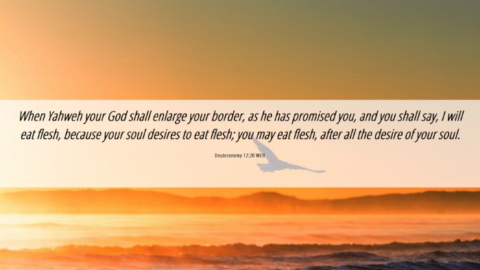 Picture 06 - Deuteronomy 12:20 WEB Desktop Wallpaper - When Yahweh your God shall enlarge your border, - Desktop Bible Verse Wallpaper