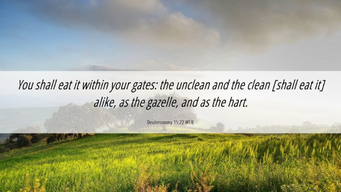 Picture 06 - Deuteronomy 15:22 WEB Desktop Wallpaper - You shall eat it within your gates: the unclean - Desktop Bible Verse Wallpaper