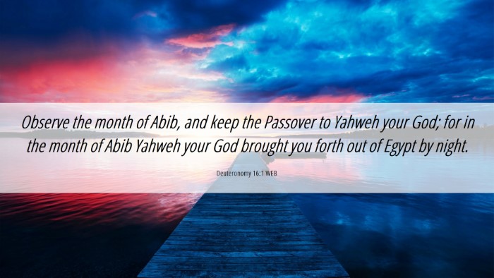 Picture 06 - Deuteronomy 16:1 WEB Desktop Wallpaper - Observe the month of Abib, and keep the Passover - Desktop Bible Verse Wallpaper