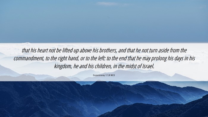 Picture 06 - Deuteronomy 17:20 WEB Desktop Wallpaper - that his heart not be lifted up above his - Desktop Bible Verse Wallpaper