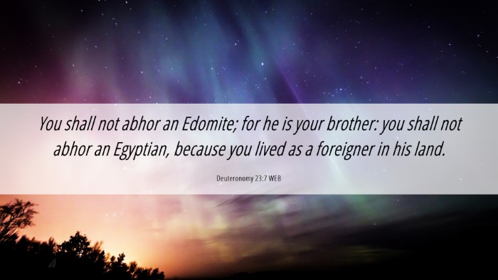 Picture 06 - Deuteronomy 23:7 WEB Desktop Wallpaper - You shall not abhor an Edomite; for he is your - Desktop Bible Verse Wallpaper