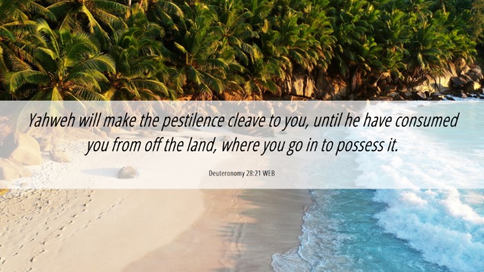 Picture 06 - Deuteronomy 28:21 WEB Desktop Wallpaper - Yahweh will make the pestilence cleave to you, - Desktop Bible Verse Wallpaper