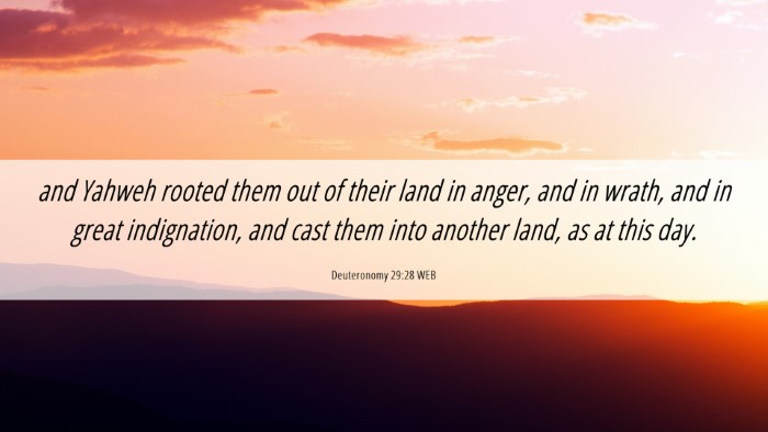 Picture 06 - Deuteronomy 29:28 WEB Desktop Wallpaper - and Yahweh rooted them out of their land in - Desktop Bible Verse Wallpaper