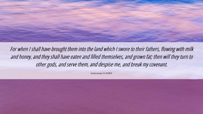 Picture 06 - Deuteronomy 31:20 WEB Desktop Wallpaper - For when I shall have brought them into the land - Desktop Bible Verse Wallpaper