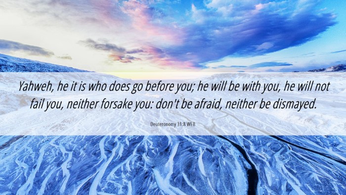 Picture 06 - Deuteronomy 31:8 WEB Desktop Wallpaper - Yahweh, he it is who does go before you; he will - Desktop Bible Verse Wallpaper