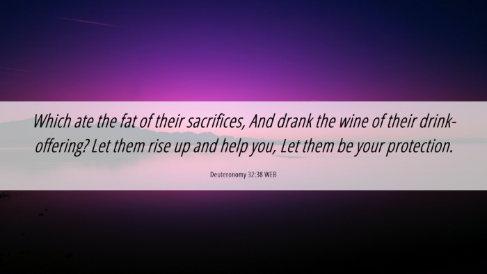 Picture 06 - Deuteronomy 32:38 WEB Desktop Wallpaper - Which ate the fat of their sacrifices, And drank - Desktop Bible Verse Wallpaper