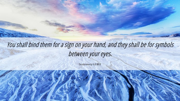 Picture 06 - Deuteronomy 6:8 WEB Desktop Wallpaper - You shall bind them for a sign on your hand, and - Desktop Bible Verse Wallpaper