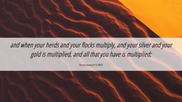 Picture 06 - Deuteronomy 8:13 WEB Desktop Wallpaper - and when your herds and your flocks multiply, and - Desktop Bible Verse Wallpaper