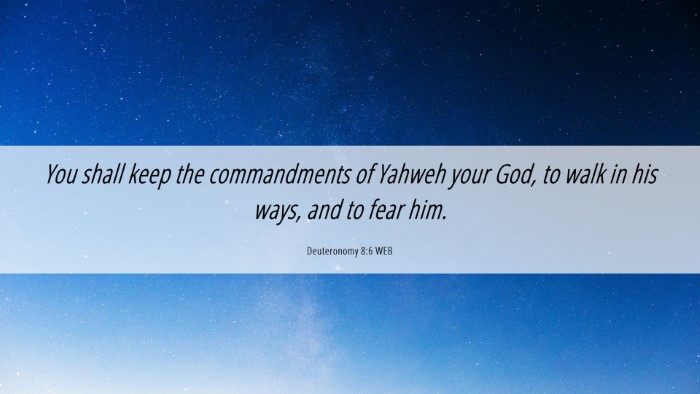 Picture 06 - Deuteronomy 8:6 WEB Desktop Wallpaper - You shall keep the commandments of Yahweh your - Desktop Bible Verse Wallpaper
