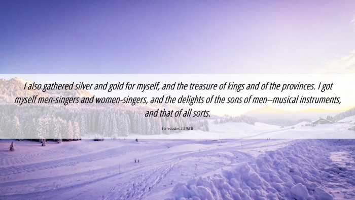 Picture 06 - Ecclesiastes 2:8 WEB Desktop Wallpaper - I also gathered silver and gold for myself, and - Desktop Bible Verse Wallpaper