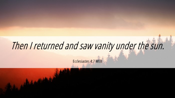 Picture 06 - Ecclesiastes 4:7 WEB Desktop Wallpaper - Then I returned and saw vanity under the - Desktop Bible Verse Wallpaper
