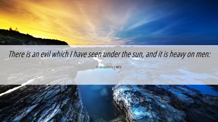 Picture 06 - Ecclesiastes 6:1 WEB Desktop Wallpaper - There is an evil which I have seen under the sun, - Desktop Bible Verse Wallpaper