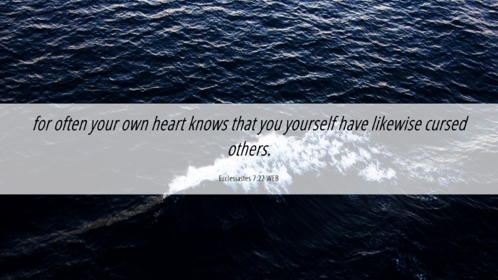Picture 06 - Ecclesiastes 7:22 WEB Desktop Wallpaper - for often your own heart knows that you yourself - Desktop Bible Verse Wallpaper
