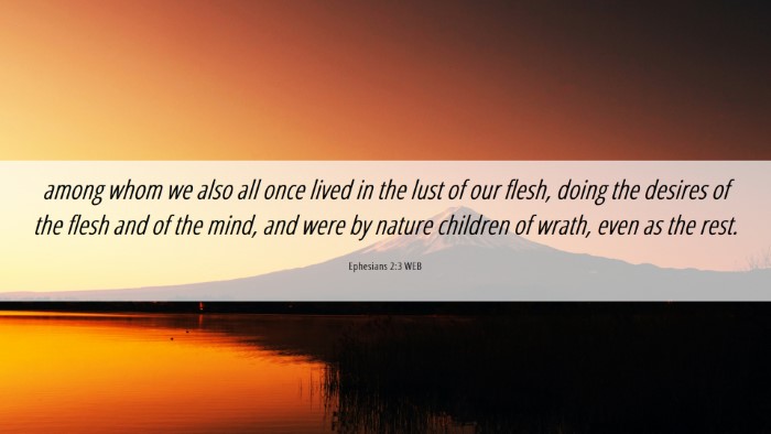 Picture 06 - Ephesians 2:3 WEB Desktop Wallpaper - among whom we also all once lived in the lust of - Desktop Bible Verse Wallpaper