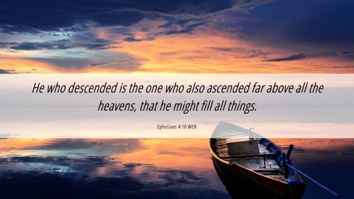 Picture 06 - Ephesians 4:10 WEB Desktop Wallpaper - He who descended is the one who also ascended far - Desktop Bible Verse Wallpaper