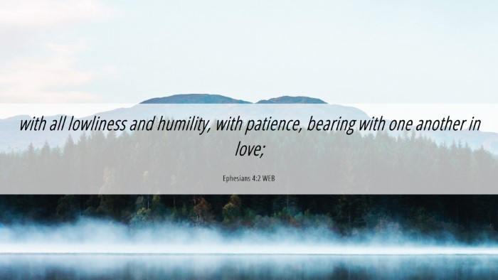 Picture 06 - Ephesians 4:2 WEB Desktop Wallpaper - with all lowliness and humility, with patience, - Desktop Bible Verse Wallpaper