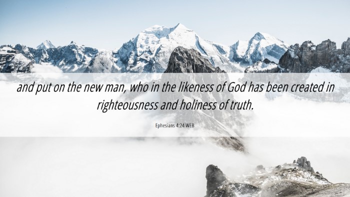 Picture 06 - Ephesians 4:24 WEB Desktop Wallpaper - and put on the new man, who in the likeness of - Desktop Bible Verse Wallpaper