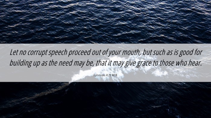 Picture 06 - Ephesians 4:29 WEB Desktop Wallpaper - Let no corrupt speech proceed out of your mouth, - Desktop Bible Verse Wallpaper