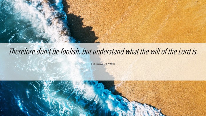 Picture 06 - Ephesians 5:17 WEB Desktop Wallpaper - Therefore don't be foolish, but understand what - Desktop Bible Verse Wallpaper