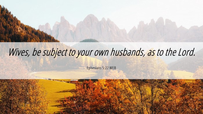 Picture 06 - Ephesians 5:22 WEB Desktop Wallpaper - Wives, be subject to your own husbands, as to the - Desktop Bible Verse Wallpaper