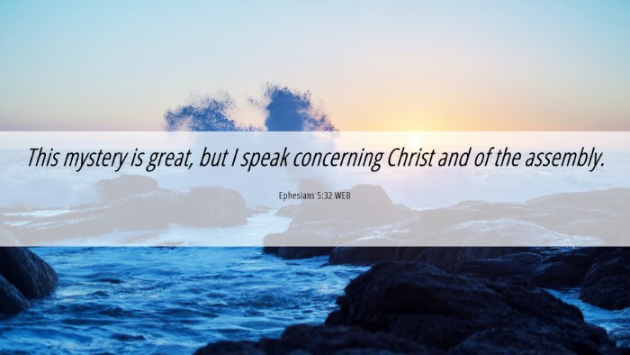 Picture 06 - Ephesians 5:32 WEB Desktop Wallpaper - This mystery is great, but I speak concerning - Desktop Bible Verse Wallpaper