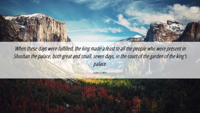 Picture 06 - Esther 1:5 WEB Desktop Wallpaper - When these days were fulfilled, the king made a - Desktop Bible Verse Wallpaper