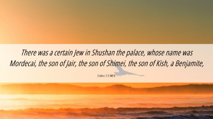 Picture 06 - Esther 2:5 WEB Desktop Wallpaper - There was a certain Jew in Shushan the palace, - Desktop Bible Verse Wallpaper