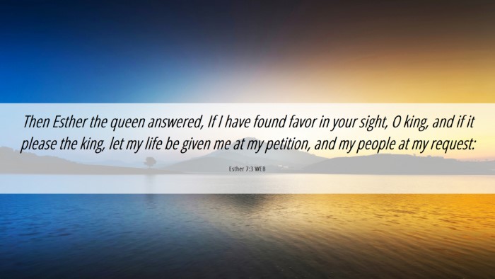 Picture 06 - Esther 7:3 WEB Desktop Wallpaper - Then Esther the queen answered, If I have found - Desktop Bible Verse Wallpaper