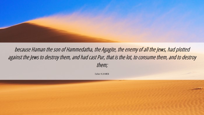 Picture 06 - Esther 9:24 WEB Desktop Wallpaper - because Haman the son of Hammedatha, the Agagite, - Desktop Bible Verse Wallpaper