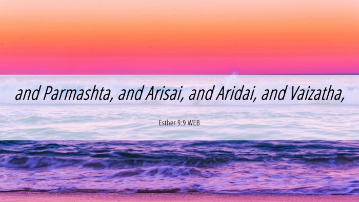 Picture 06 - Esther 9:9 WEB Desktop Wallpaper - and Parmashta, and Arisai, and Aridai, and - Desktop Bible Verse Wallpaper