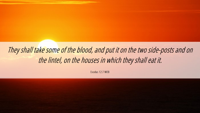 Picture 06 - Exodus 12:7 WEB Desktop Wallpaper - They shall take some of the blood, and put it on - Desktop Bible Verse Wallpaper