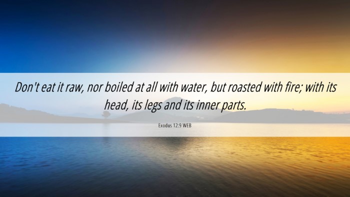 Picture 06 - Exodus 12:9 WEB Desktop Wallpaper - Don't eat it raw, nor boiled at all with water, - Desktop Bible Verse Wallpaper