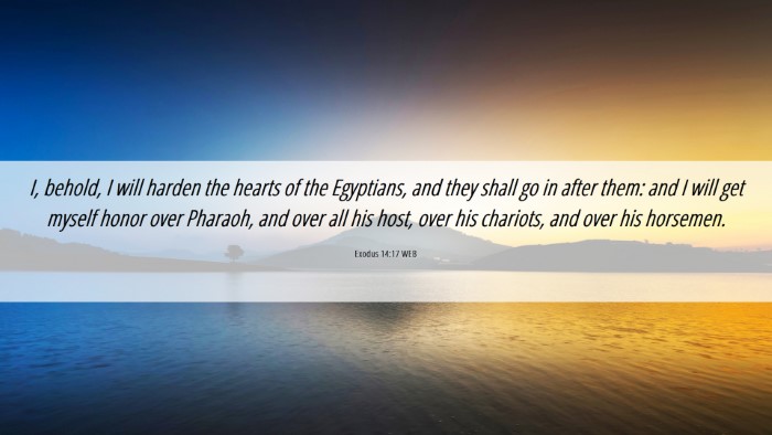 Picture 06 - Exodus 14:17 WEB Desktop Wallpaper - I, behold, I will harden the hearts of the - Desktop Bible Verse Wallpaper