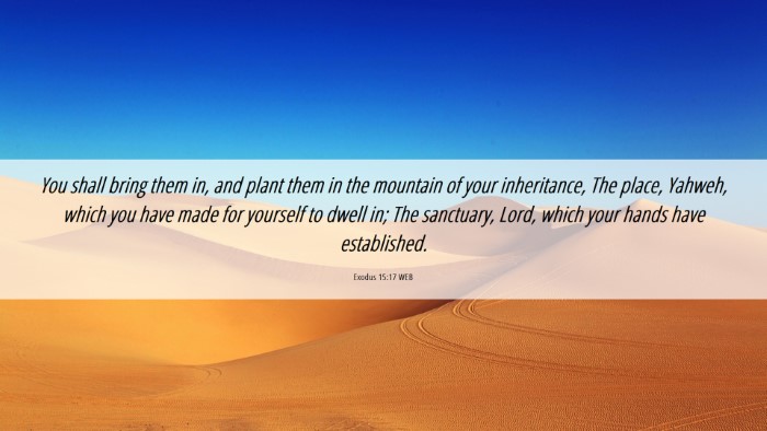 Picture 06 - Exodus 15:17 WEB Desktop Wallpaper - You shall bring them in, and plant them in the - Desktop Bible Verse Wallpaper