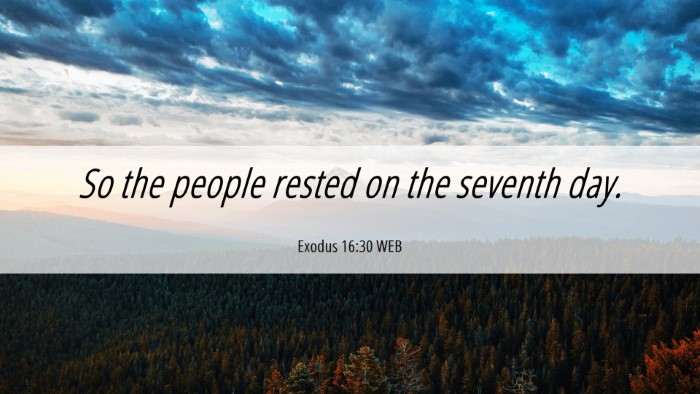 Picture 06 - Exodus 16:30 WEB Desktop Wallpaper - So the people rested on the seventh - Desktop Bible Verse Wallpaper