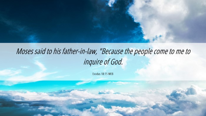Picture 06 - Exodus 18:15 WEB Desktop Wallpaper - Moses said to his father-in-law, 