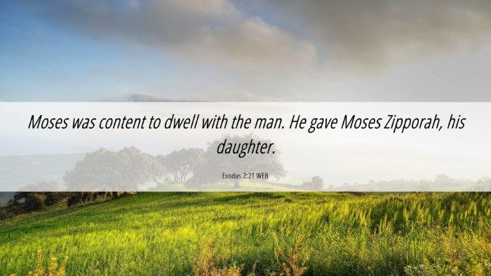 Picture 06 - Exodus 2:21 WEB Desktop Wallpaper - Moses was content to dwell with the man. He gave - Desktop Bible Verse Wallpaper