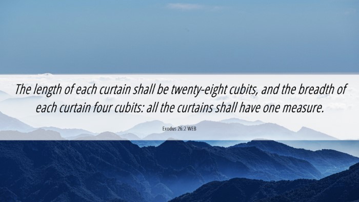 Picture 06 - Exodus 26:2 WEB Desktop Wallpaper - The length of each curtain shall be twenty-eight - Desktop Bible Verse Wallpaper