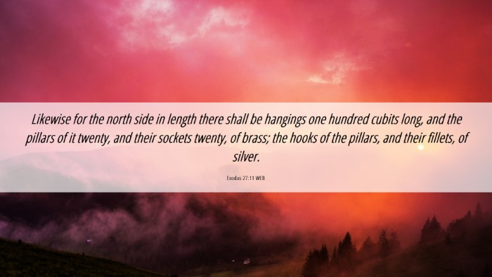 Picture 06 - Exodus 27:11 WEB Desktop Wallpaper - Likewise for the north side in length there shall - Desktop Bible Verse Wallpaper