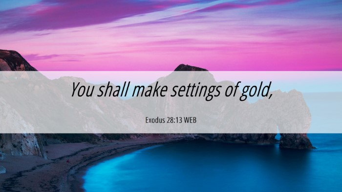 Picture 06 - Exodus 28:13 WEB Desktop Wallpaper - You shall make settings of - Desktop Bible Verse Wallpaper