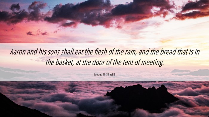 Picture 06 - Exodus 29:32 WEB Desktop Wallpaper - Aaron and his sons shall eat the flesh of the - Desktop Bible Verse Wallpaper