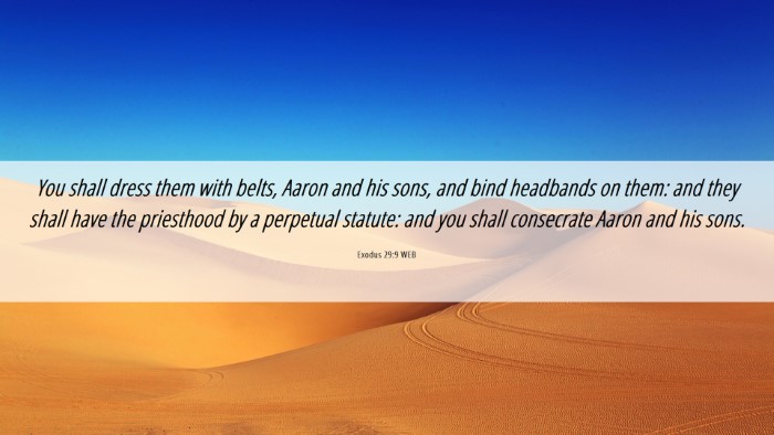 Picture 06 - Exodus 29:9 WEB Desktop Wallpaper - You shall dress them with belts, Aaron and his - Desktop Bible Verse Wallpaper
