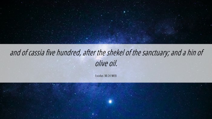 Picture 06 - Exodus 30:24 WEB Desktop Wallpaper - and of cassia five hundred, after the shekel of - Desktop Bible Verse Wallpaper