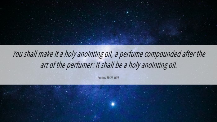 Picture 06 - Exodus 30:25 WEB Desktop Wallpaper - You shall make it a holy anointing oil, a perfume - Desktop Bible Verse Wallpaper