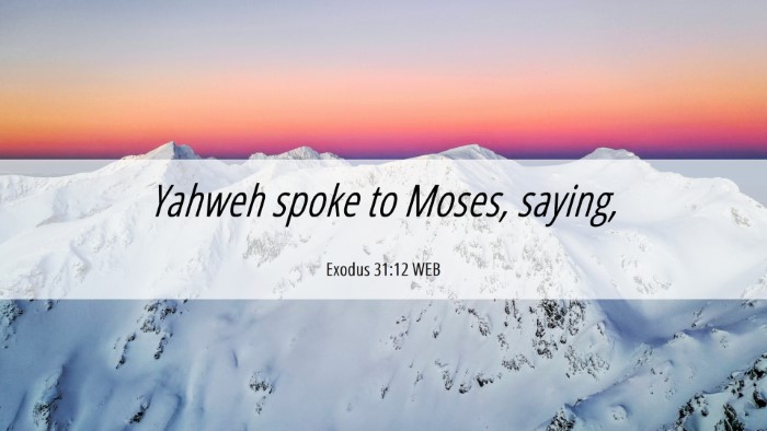 Picture 06 - Exodus 31:12 WEB Desktop Wallpaper - Yahweh spoke to Moses, - Desktop Bible Verse Wallpaper