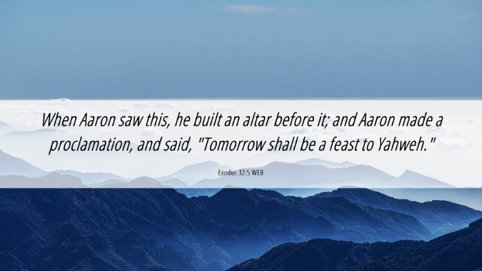 Picture 06 - Exodus 32:5 WEB Desktop Wallpaper - When Aaron saw this, he built an altar before it; - Desktop Bible Verse Wallpaper