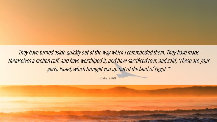 Picture 06 - Exodus 32:8 WEB Desktop Wallpaper - They have turned aside quickly out of the way - Desktop Bible Verse Wallpaper