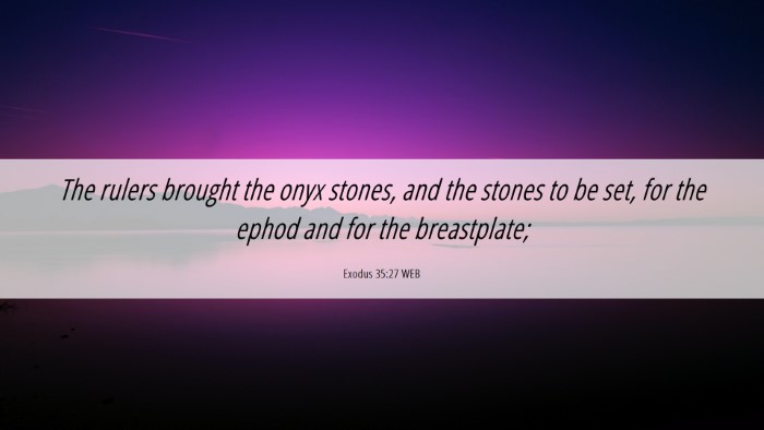Picture 06 - Exodus 35:27 WEB Desktop Wallpaper - The rulers brought the onyx stones, and the - Desktop Bible Verse Wallpaper